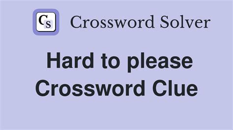 one hard to please crossword clue